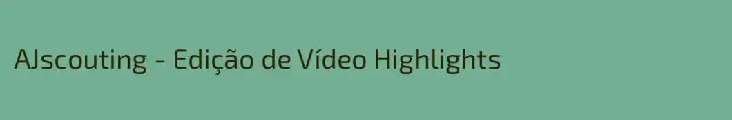 AJscouting - Edição de Vídeo Highlights